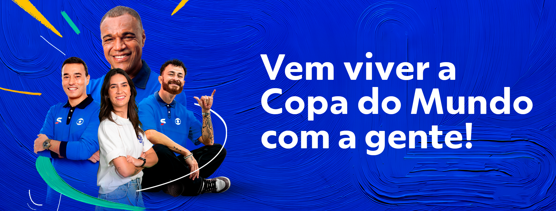 Vem viver a Copa do Mundo com a gente — Arena Globo e parceiros.